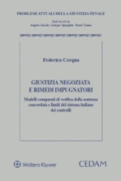 Giustizia negoziata e rimedi impugnatori. Modelli comparati di verifica della sentenza concordata e limiti del sistema italiano dei controlli