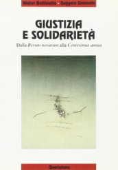 Giustizia e solidarietà. Dalla «Rerum Novarum» alla «Centesimus annus»