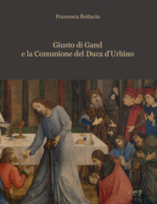 Giusto di Gand e la Comunione del Duca d Urbino