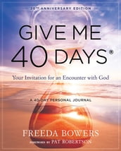 Give Me 40 Days: A Reader s 40 Day Personal Journey-20th Anniversary Edition