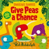 Give Peas a Chance (Dinosaur Juniors, Book 2)
