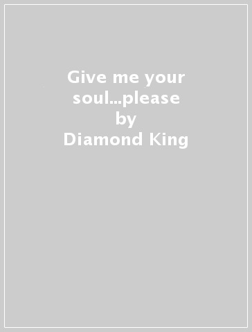 Give me your soul...please - Diamond King