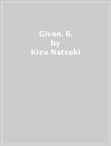 Given. 6. - Kizu Natsuki
