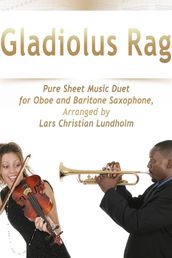 Gladiolus Rag Pure Sheet Music Duet for Oboe and Baritone Saxophone, Arranged by Lars Christian Lundholm