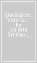 Glasstakes. Valeria Toderini Grinfan. Catalogo