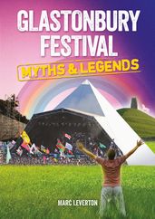 Glastonbury Festival - Myths & Legends