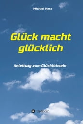 Glück macht glücklich