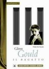 Glenn Gould. Il bagatto