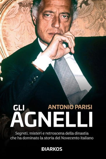Gli Agnelli - Antonio Parisi