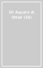 Gli Aquaro di Ottati (SA)