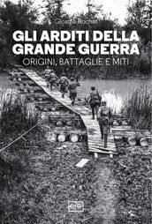 Gli Arditi della Grande Guerra