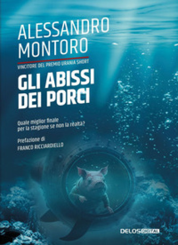 Gli abissi dei porci - Alessandro Montoro