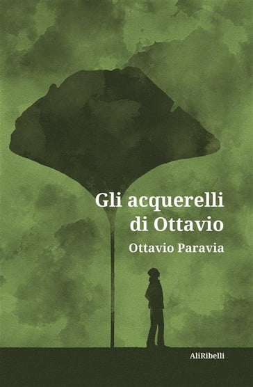 Gli acquerelli di Ottavio - Ottavio Paravia