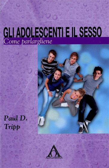Gli adolescenti e il sesso - Paul D. Tripp