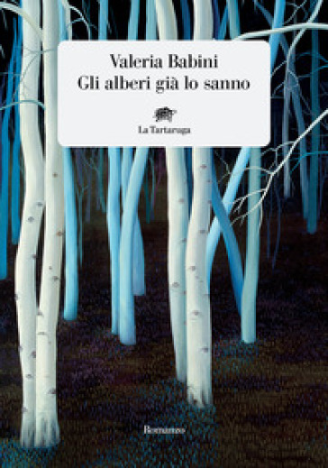 Gli alberi già lo sanno - Valeria Babini