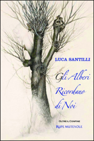 Gli alberi ricordano di noi - Luca Santilli