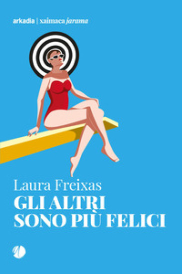 Gli altri sono più felici - Laura Freixas