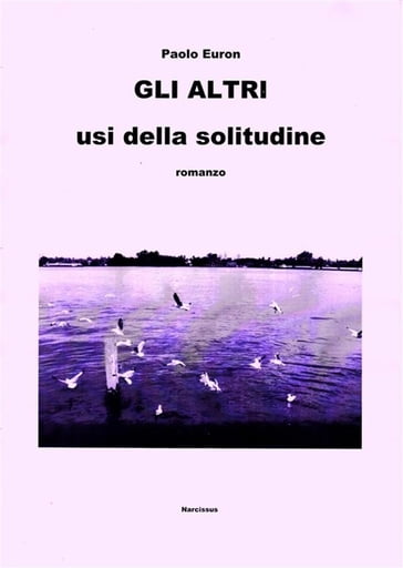 Gli altri usi della solitudine - Paolo Euron