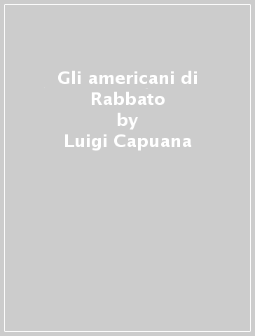 Gli americani di Rabbato - Luigi Capuana