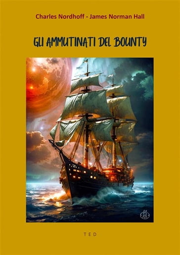 Gli ammutinati del Bounty - Charles Nordhoff - James Norman Hall