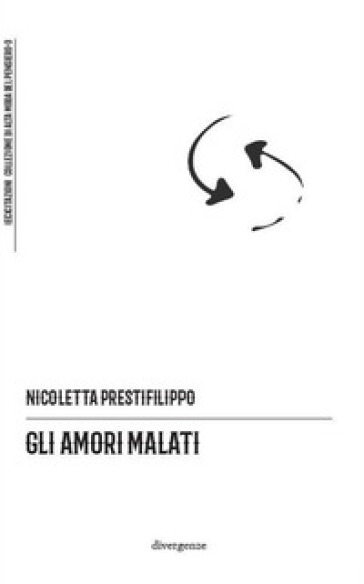 Gli amori malati - Nicoletta Prestifilippo