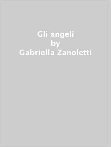 Gli angeli - Gabriella Zanoletti