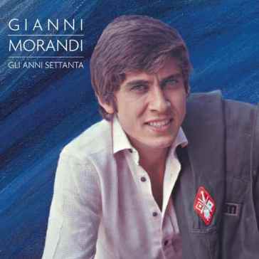 Gli anni 70 - Gianni Morandi
