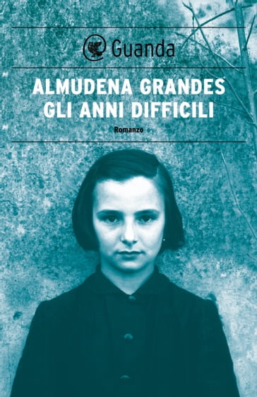 Gli anni difficili - Almudena Grandes