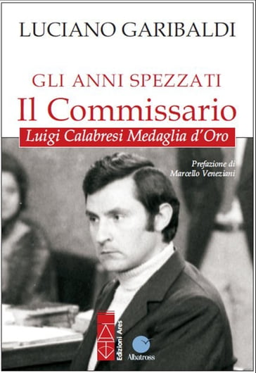 Gli anni spezzati  Il commissario - Luciano Garibaldi