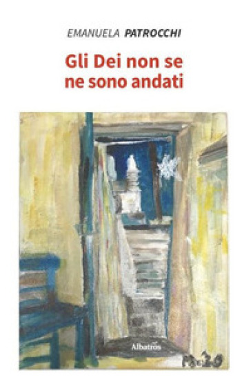 Gli dei non se ne sono andati - Emanuela Patrocchi