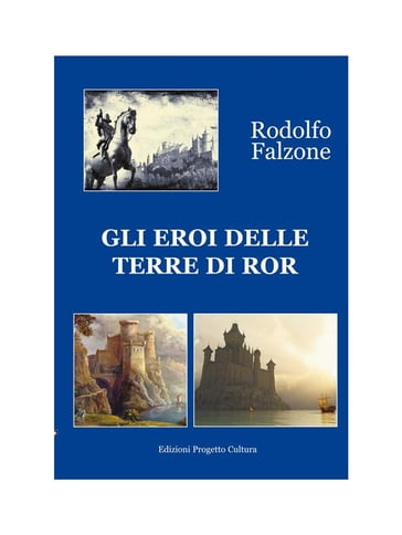 Gli eroi delle terre di Ror - Rodolfo Falzone