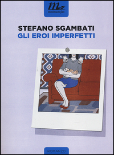 Gli eroi imperfetti - Stefano Sgambati