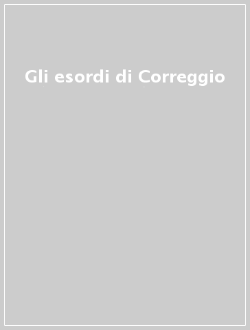 Gli esordi di Correggio
