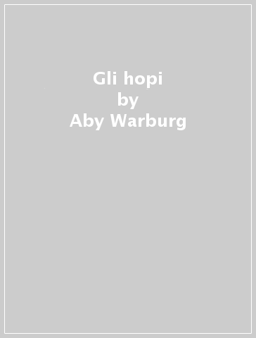 Gli hopi - Aby Warburg