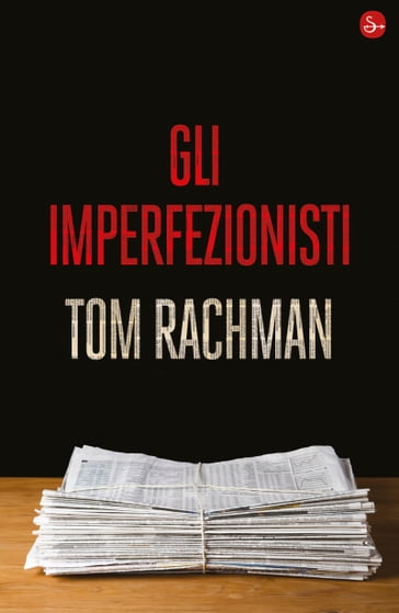Gli imperfezionisti - Tom Rachman