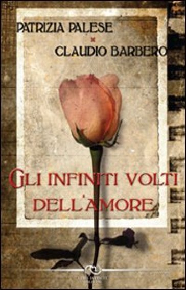 Gli infiniti volti dell'amore - Patrizia Palese - Claudio Barbero