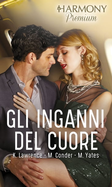 Gli inganni del cuore - Lawrence Kim - Maisey Yates - Michelle Conder