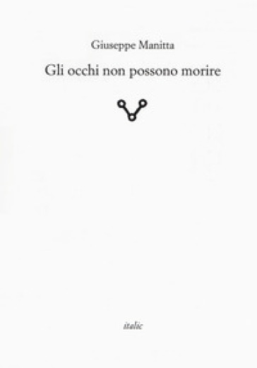 Gli occhi non possono morire - Giuseppe Manitta