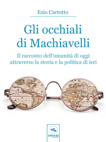 Gli occhiali di Machiavelli - Ezio Cartotto