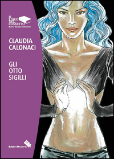 Gli otto sigilli. 1. - Claudia Calonaci