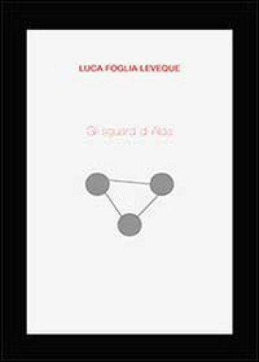 Gli sguardi di Alda - Luca Foglia Leveque | 