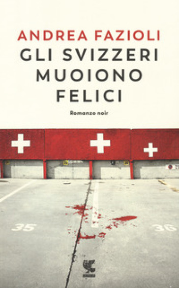 Gli svizzeri muoiono felici - Andrea Fazioli