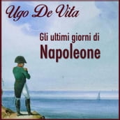 Gli ultimi giorni di Napoleone