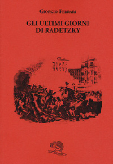 Gli ultimi giorni di Radetzky - Giorgio Ferrari