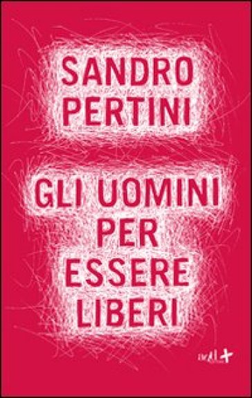 Gli uomini per essere liberi - Sandro Pertini