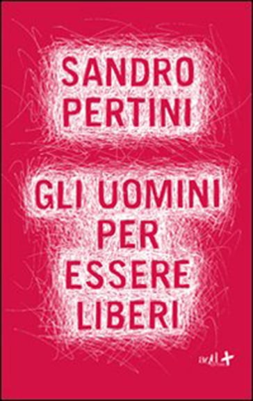 Gli uomini per essere liberi - Sandro Pertini