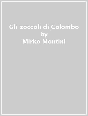 Gli zoccoli di Colombo - Mirko Montini