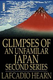 Glimpses of an Unfamilar Japan, Second Series