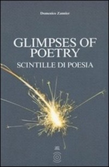 Glimpses of poetry-Scintille di poesia - Domenico Zannier