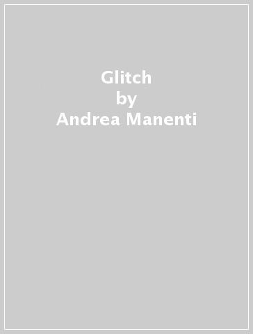 Glitch - Andrea Manenti